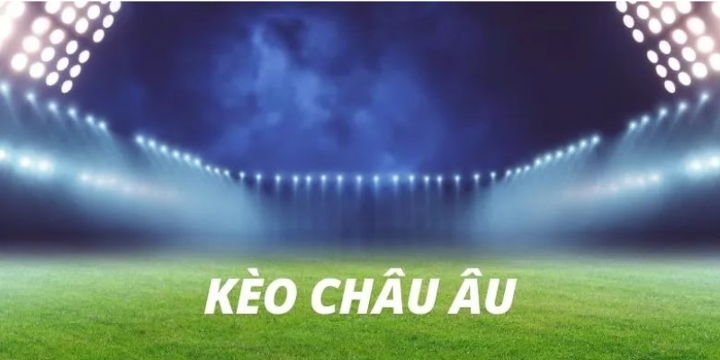 kèo châu Âu