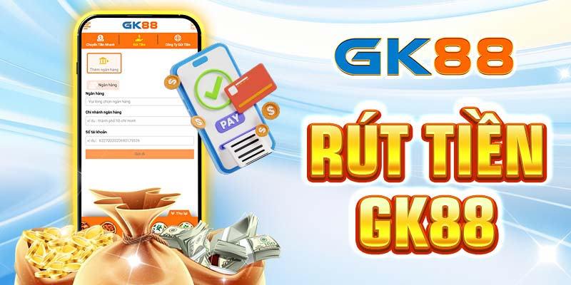 Cách rút tiền Gk88